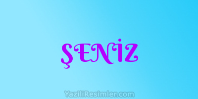 ŞENİZ