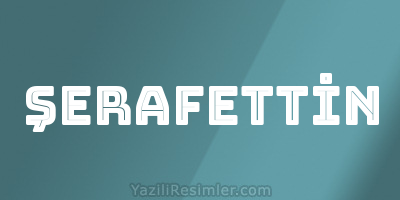 ŞERAFETTİN