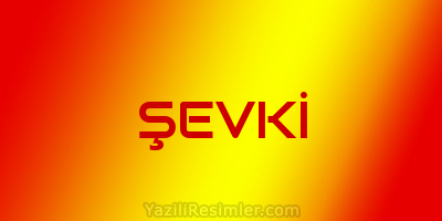 ŞEVKİ