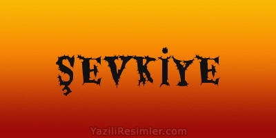 ŞEVKİYE