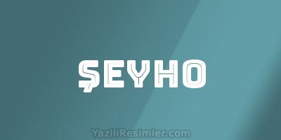 ŞEYHO