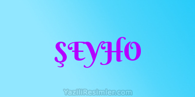 ŞEYHO