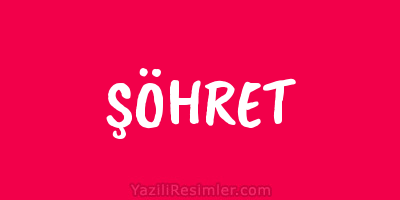 ŞÖHRET