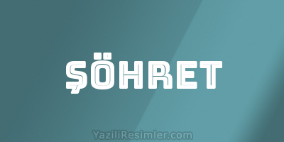 ŞÖHRET