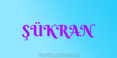 ŞÜKRAN