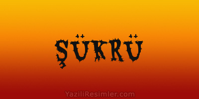 ŞÜKRÜ