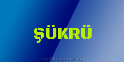 ŞÜKRÜ