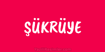 ŞÜKRÜYE