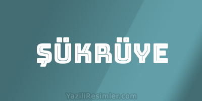 ŞÜKRÜYE