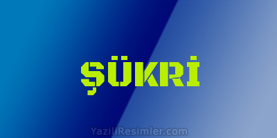 ŞÜKRİ