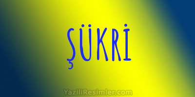 ŞÜKRİ