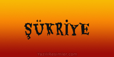 ŞÜKRİYE