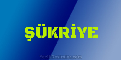 ŞÜKRİYE