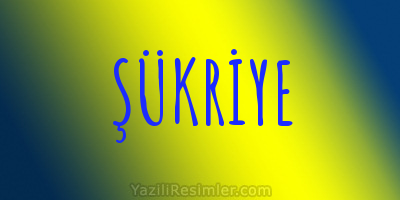 ŞÜKRİYE