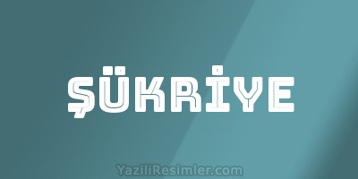 ŞÜKRİYE