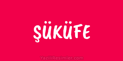 ŞÜKÜFE