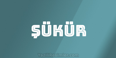 ŞÜKÜR