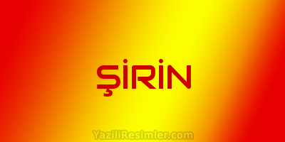 ŞİRİN