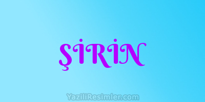 ŞİRİN