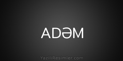 ADƏM