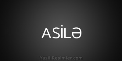 ASİLƏ