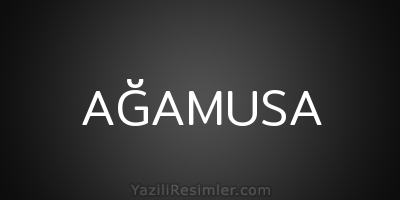 AĞAMUSA