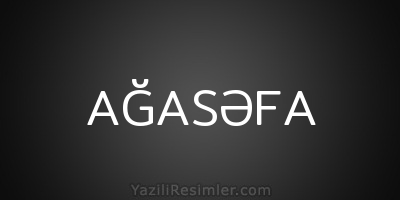 AĞASƏFA