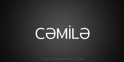 CƏMİLƏ