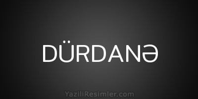 DÜRDANƏ