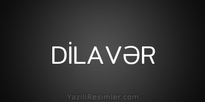 DİLAVƏR