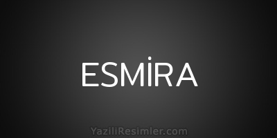 ESMİRA