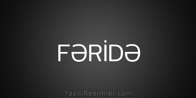 FƏRİDƏ