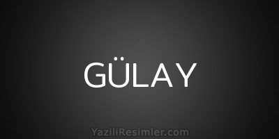 GÜLAY