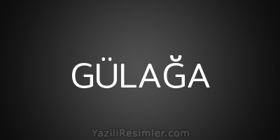 GÜLAĞA