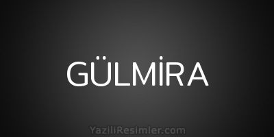 GÜLMİRA