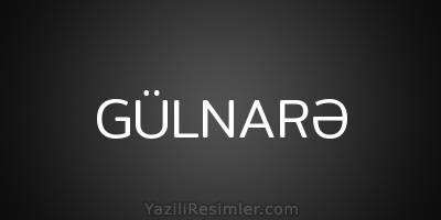 GÜLNARƏ