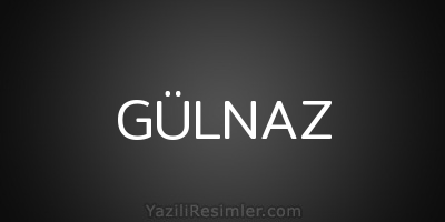 GÜLNAZ