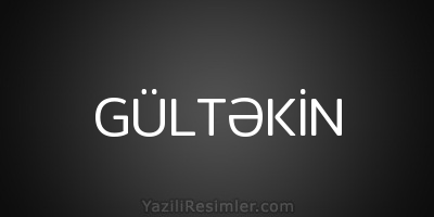 GÜLTƏKİN