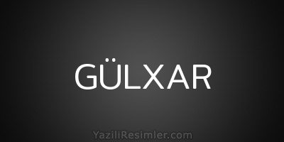 GÜLXAR