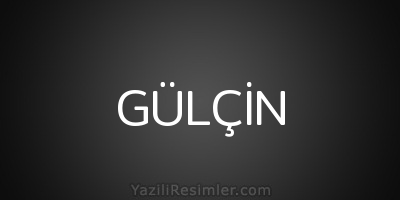 GÜLÇİN