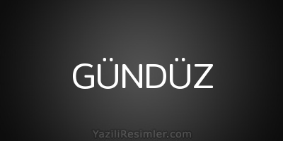 GÜNDÜZ