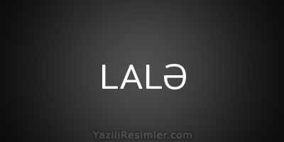 LALƏ