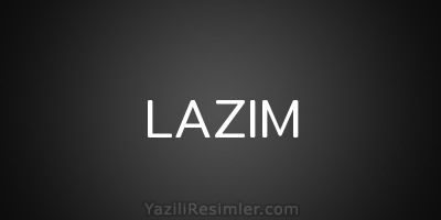 LAZIM