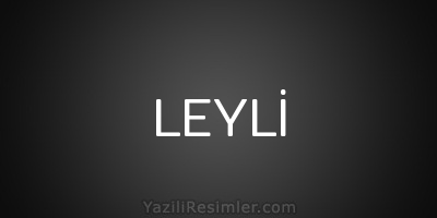 LEYLİ