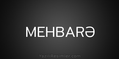 MEHBARƏ