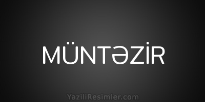 MÜNTƏZİR