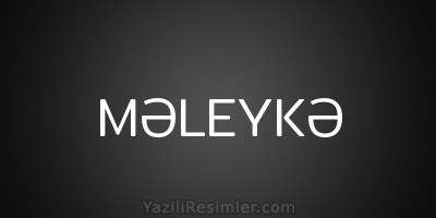 MƏLEYKƏ