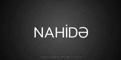 NAHİDƏ