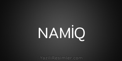 NAMİQ