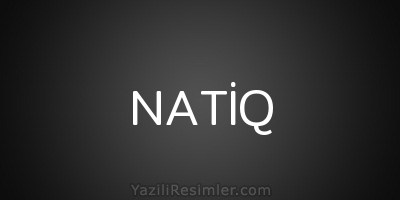 NATİQ